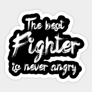 The best fighter is never angry Sticker